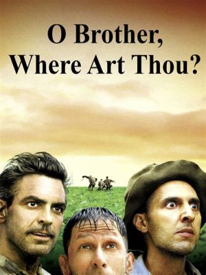 O Brother Where Art Thou Script: A Multi-Layered Exploration