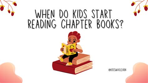 when do kids start reading chapter books and how does it impact their reading comprehension?